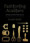 Fashioning Acadians (Clothing in the Atlantic World, 1650-1750) by Hilary Doda, 9780228018926