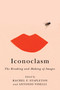 Iconoclasm (The Breaking and Making of Images) by Rachel F. Stapleton, Antonio Viselli, 9780773557376