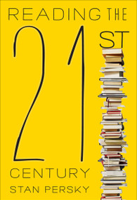 Reading the 21st Century (Books of the Decade, 2000-2009) by Stan Persky, 9780773540477