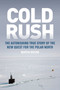 Cold Rush (The Astonishing True Story of the New Quest for the Polar North) by Martin Breum, 9780773553637