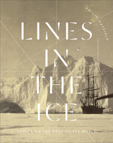 Lines in the Ice (Exploring the Roof of the World) by Philip J. Hatfield, 9780773548206
