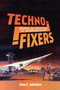 Techno-Fixers (Origins and Implications of Technological Faith) by Sean F. Johnston, 9780228001324