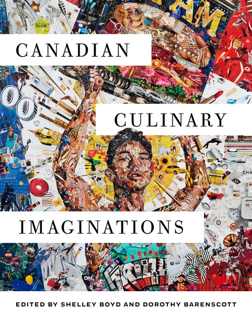 Canadian Culinary Imaginations by Shelley Boyd, Dorothy Barenscott, 9780228000877