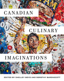 Canadian Culinary Imaginations by Shelley Boyd, Dorothy Barenscott, 9780228000877