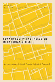 Toward Equity and Inclusion in Canadian Cities (Lessons from Critical Praxis-Oriented Research) by Fran Klodawsky, Janet Siltanen, Caroline Andrew, 9780773551015