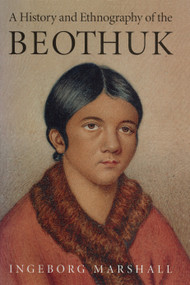A History and Ethnography of the Beothuk by Ingeborg Marshall, 9780773517745