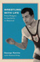 Wrestling with Life (From Hungary to Auschwitz to Montreal) by George Reinitz, Richard King, 9780773551374