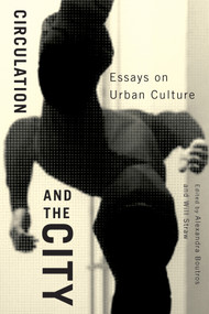 Circulation and the City (Essays on Urban Culture) by Alexandra Boutros, Will Straw, 9780773536654