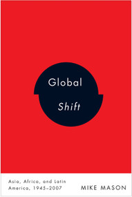 Global Shift (Asia, Africa, and Latin America, 1945-2007) by Mike Mason, 9780773540637