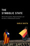The Symbolic State (Minority Recognition, Majority Backlash, and Secession in Multinational Countries) by Karlo Basta, 9780228008064
