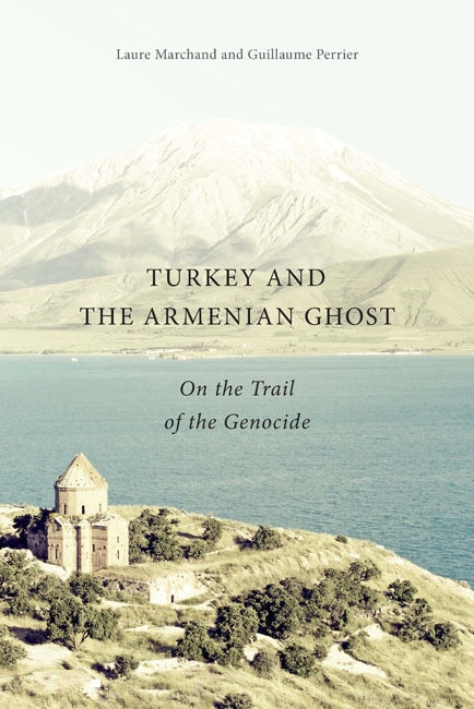 Turkey and the Armenian Ghost (On the Trail of the Genocide) by Laure Marchand, Guillaume Perrier, Debbie Blythe, 9780773545496
