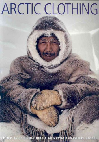 Arctic Clothing by J.C.H. King, Birgit Pauksztat, Robert Storrie, 9780773530089