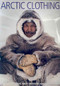 Arctic Clothing by J.C.H. King, Birgit Pauksztat, Robert Storrie, 9780773530089