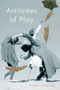 Attitudes of Play by Gabor Csepregi, 9780228014089