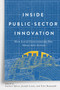 Inside Public-Sector Innovation (How Local Governments Put Ideas into Action) by Zachary Spicer, Joseph Lyons, Tyler Romualdi, 9780228027256