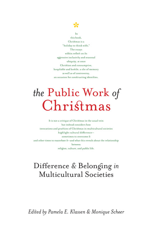 The Public Work of Christmas (Difference and Belonging in Multicultural Societies) by Pamela E. Klassen, Monique Scheer, 9780773556799