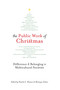 The Public Work of Christmas (Difference and Belonging in Multicultural Societies) by Pamela E. Klassen, Monique Scheer, 9780773556799