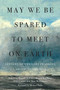 May We Be Spared to Meet on Earth (Letters of the Lost Franklin Arctic Expedition) by Russell A. Potter, Regina Koellner, Peter Carney, Mary Williamson, Michael Palin, 9780228011392