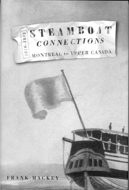 Steamboat Connections (Montreal to Upper Canada, 1816-1843) by Frank Mackey, 9780773525832