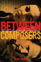 Between Composers (The Letters of Norma Beecroft and Harry Somers) by Brian Cherney, 9780228022749