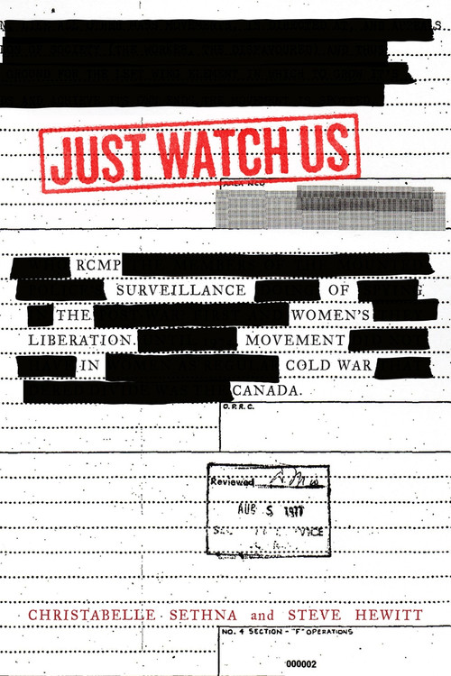 Just Watch Us (RCMP Surveillance of the Women's Liberation Movement in Cold War Canada) by Christabelle Sethna, Steve Hewitt, 9780773552821