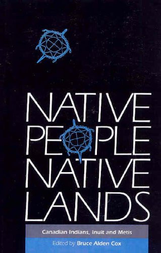 Native People, Native Lands (Canadian Indians, Inuit and Metis) by Bruce Alden Cox, 9780886290627