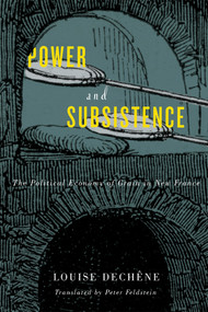 Power and Subsistence (The Political Economy of Grain in New France) by Louise Dechêne, 9780773554917