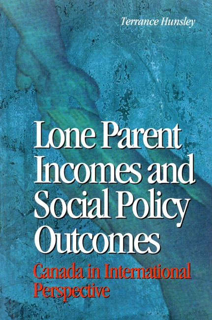 Lone Parent Incomes and Social Policy Outcomes (Canada in International Perspective) by Terrance Hunsley, 9780889117518