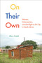 On Their Own (Women, Urbanization, and the Right to the City in South Africa) by Allison Goebel, 9780773545908