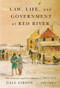 Law, Life, and Government at Red River, Volume 1 (Settlement and Governance, 1812-1872) by Dale Gibson, 9780773545229