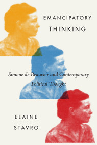 Emancipatory Thinking (Simone de Beauvoir and Contemporary Political Thought) by Elaine Stavro, 9780773553552