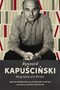 Ryszard Kapuscinski (Biography of a Writer) by Beata Nowacka, Zygmunt Ziątek, Lindsay Davidson, 9780228014485