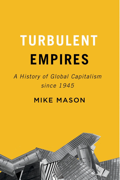 Turbulent Empires (A History of Global Capitalism since 1945) by Mike Mason, 9780773553217