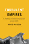 Turbulent Empires (A History of Global Capitalism since 1945) by Mike Mason, 9780773553217