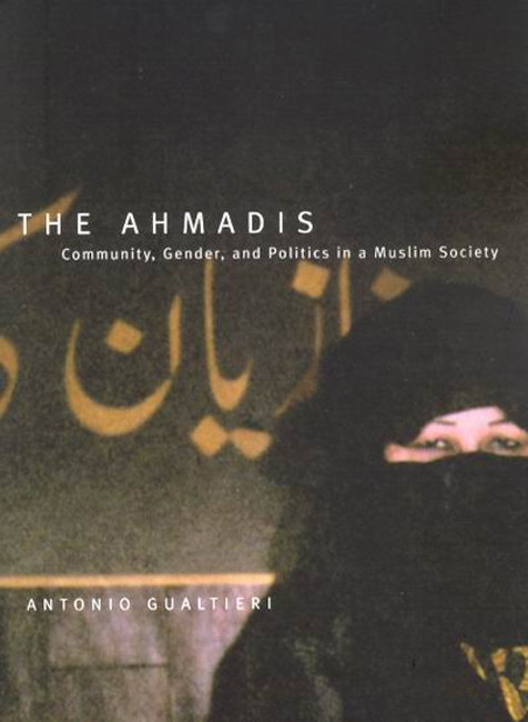 The Ahmadis (Community, Gender, and Politics in a Muslim Society) by Antonio Gualtieri, 9780773527386
