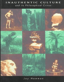 Inauthentic Culture and Its Philosophical Critics by Jay Newman, 9780773516915