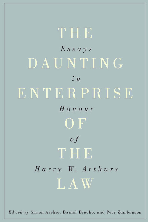 The Daunting Enterprise of the Law (Essays in Honour of Harry W. Arthurs) by Simon Archer, Daniel Drache, Peer Zumbansen, 9780773548909