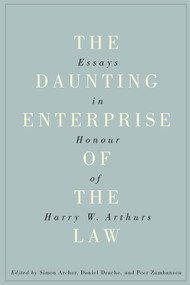 The Daunting Enterprise of the Law (Essays in Honour of Harry W. Arthurs) by Simon Archer, Daniel Drache, Peer Zumbansen, 9780773548909