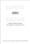 Capital Culture (A Reader on Modernist Legacies, State Institutions, and the Value(s) of Art) by Jody Berland, Shelley Hornstein, 9780773517264