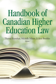 The Handbook of Canadian Higher Education Law by Theresa Shanahan, Michelle Nilson, Li Jeen Broshko, 9781553394426
