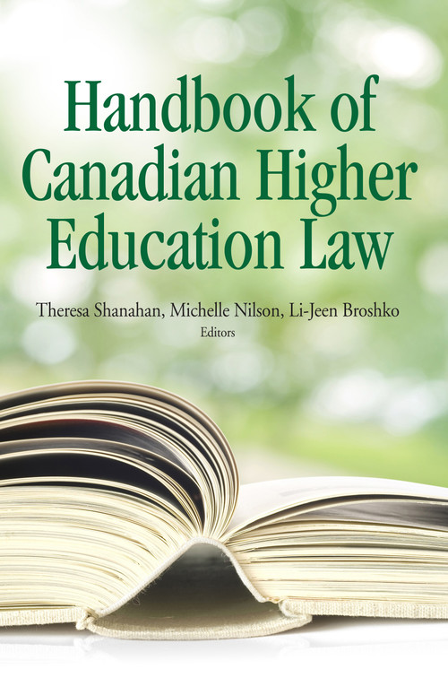 The Handbook of Canadian Higher Education Law by Theresa Shanahan, Michelle Nilson, Li Jeen Broshko, 9781553394426