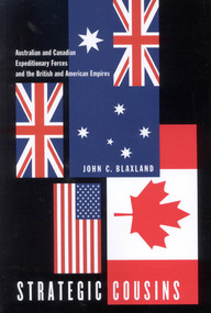 Strategic Cousins (Australian and Canadian Expeditionary Forces and the British and American Empires) by John C. Blaxland, 9780773530645