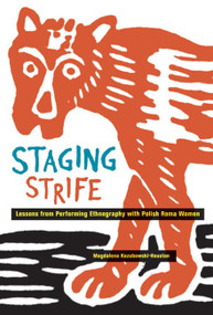 Staging Strife (Lessons from Performing Ethnography with Polish Roma Women) by Magdalena Kazubowski-Houston, 9780773545564