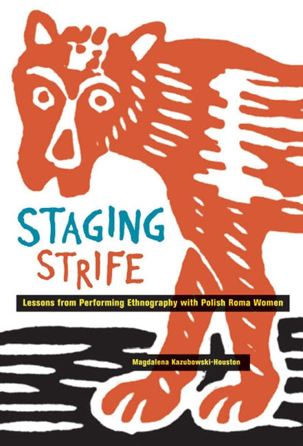 Staging Strife (Lessons from Performing Ethnography with Polish Roma Women) by Magdalena Kazubowski-Houston, 9780773545564