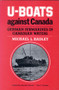 U-Boats Against Canada (German Submarines in Canadian Waters) by Michael L. Hadley, 9780773508019