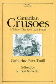Canadian Crusoes (A Tale of the Rice Lake Plains) by Catharine Parr Traill, Rupert Schieder, 9780886290351