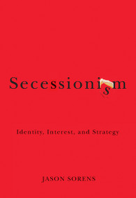 Secessionism (Identity, Interest, and Strategy) by Jason Sorens, 9780773539303