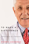 To Make a Difference (A Prescription for a Good Life) by Morris Goodman, Joel Yanofsky, 9780773543348