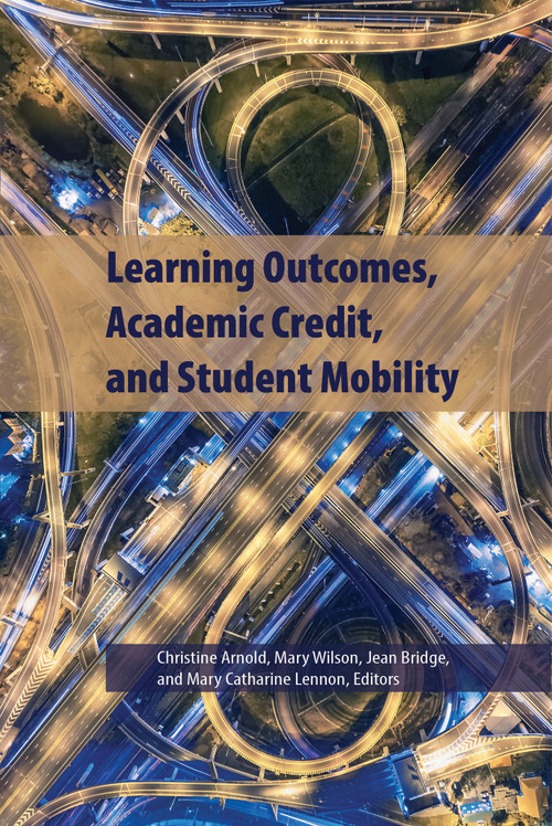 Learning Outcomes, Academic Credit, and Student Mobility by Christine Arnold, Mary Wilson, Jean Bridge, Mary Catherine Lennon, 9781553395546