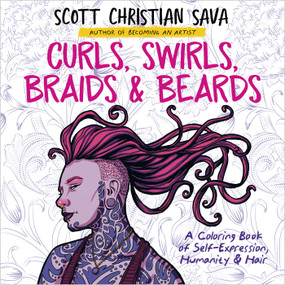 Curls, Swirls, Braids & Beards (A Coloring Book of Self-Expression, Humanity & Hair) by Scott Christian Sava, 9798318617904
